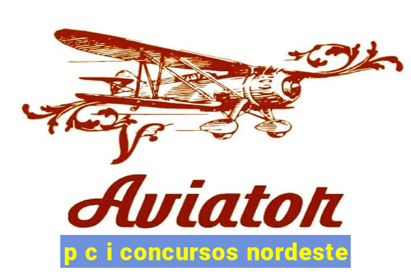 p c i concursos nordeste